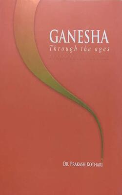 Ganesha : Through The Ages