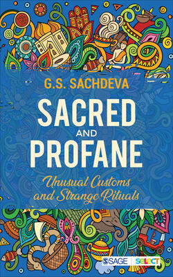 Sacred And Profane: Unusual Customs And Strange Rituals