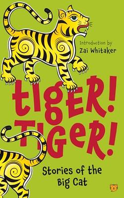 Tiger! Tiger! Stories Of The Big Cat