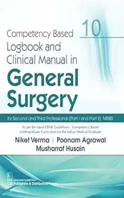 Competency Based Logbook And Clinical Manual In General Surgery Part I And Part Ii Mbbs 10 (pb 2025)