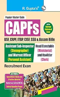 Capfs (bsf, Crpf, Itbp, Cisf, Ssb And Assam Rifle) - Asi (stenographer)/warrant Officer (pa) And Head Constable (ministerial)/havildar (clerk) Recruitment Exam Guide