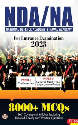 Nda/na National Defence Academy & Naval Academy Entrance Examination Guide 2025 | Mathematics & General Ability Test: 8000+ Mcqs With Latest Solved Papers | Detailed Theory With Practice Questions