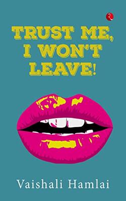 Trust Me, I Won't Leave!