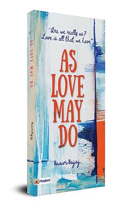 As Love May Do : (are We Really Us? Love Is All That We Have)