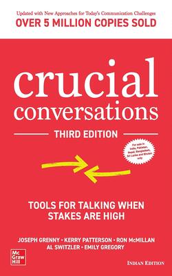 Crucial Conversations : Tools for Talking When Stakes are High, 3rd Edition