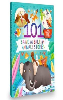 101 Brave And Brilliant Animals Stories