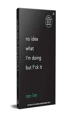 NO IDEA WHAT I’M DOING BUT F*CK IT