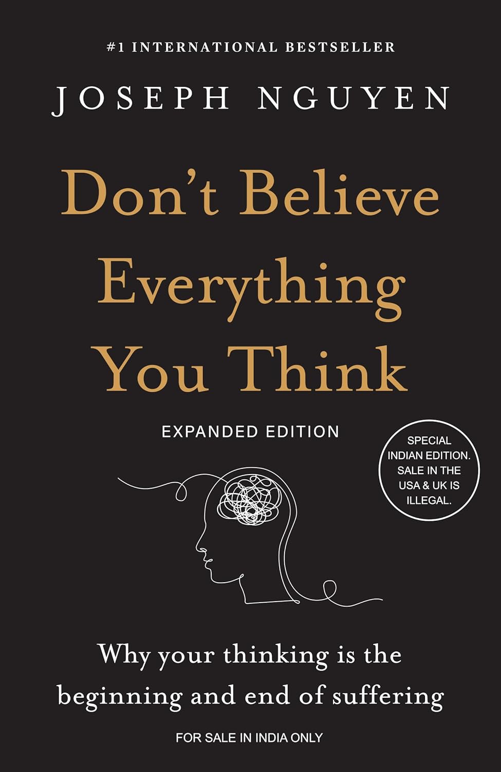 Dont Believe Everything You Think (Expanded Edition): Why Your Thinking Is The Beginning & End Of S