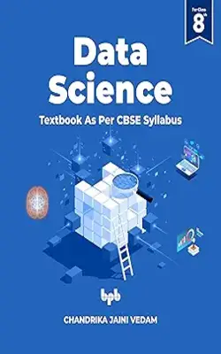 Data Science: Textbook For Class 8 (as Per Cbse Syllabus Code 402)