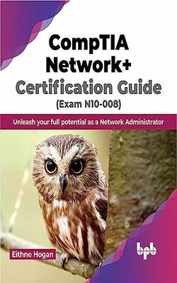 CompTIA Network+ Certification Guide (Exam N10-008) 
