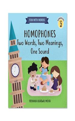 Fun With Words Homophones Two Words, Two Meanings, One Sound