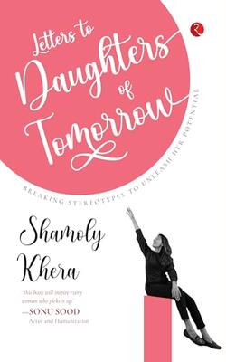 Letters To Daughters Of Tomorrow:  Breaking Stereotypes To Unleash Her Potential