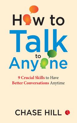 How To Talk To Anyone 9 Crucial Skills