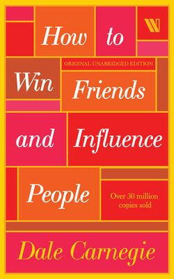HOW TO WIN FRIENDS AND INFLUENCE PEOPLE