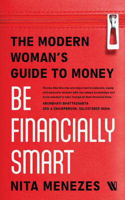 Be Financially Smart: The Modern Womans Guide To Money