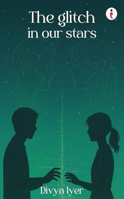 The Glitch In Our Stars
