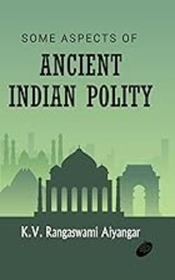 Some Aspects Of Ancient Indian Polity