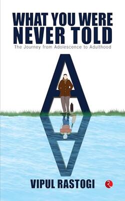 What You Were Never Told:  The Journey From Adolescence To Adulthood