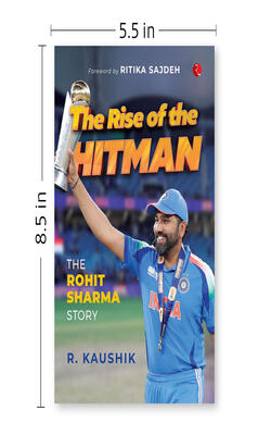 The Rise of the Hitman: The Rohit Sharma Story
