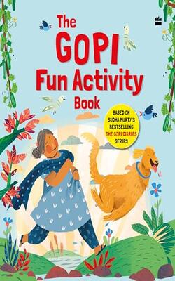 The Gopi Fun Activity Book (based On Sudha Murty's Bestselling 
The Gopi Diaries Series)