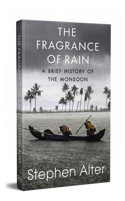 The Fragrance Of Rain: A Brief History Of The Monsoon
