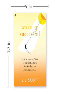 WAKE UP SUCCESSFUL :  How to Increase Your Energy and Achieve Any Goal with a Morning Routine