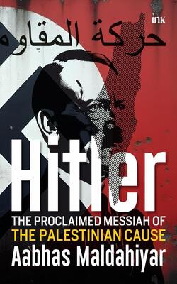 Hitler : The Proclaimed Messiah Of The Palestinian Cause