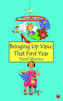 Bringing Up Vasu: The First Year