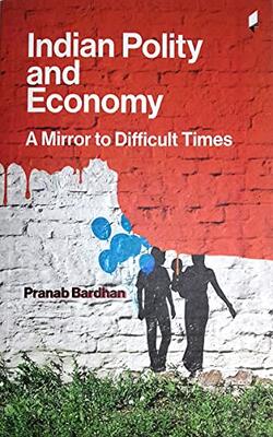 Indian Polity And Economy : A Mirror To Difficult Times