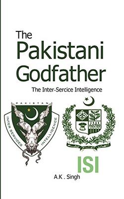 The Pakistani Godfather: The Inter-sercice Intelligence