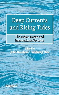 Deep Currents And Rising Tides: The Indian Ocean And International Security