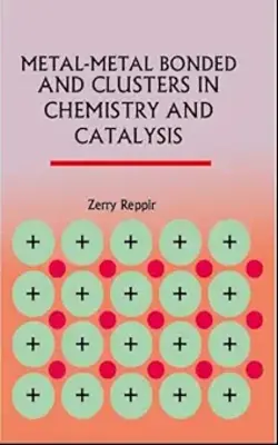 Metal-metal Bonded And Clusters In Chemistry And Catalysis