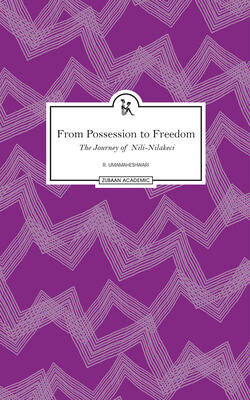 From Possession To Freedom: The Journey Of Nili–nilakeci