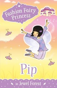 Fashion Fairy Princess: Pip In Jewel Forest