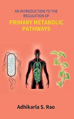 An Introduction to the Regulation of Primary Metabolic Pathways