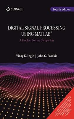 DIGITAL SIGNAL PROCESSING USING MATLAB® : A PROBLEM SOLVING COMPANION, 4TH EDITION