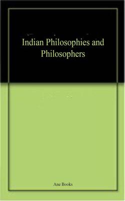 Indian Philosophies And Philosophers