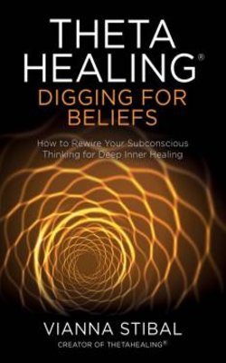 Thetahealing Digging For Beliefs: How To Rewire Your Subconscious Thinking For Deep Inner Healing Paperback 
 (24 September 2019)
By Vianna Stibal  (author)