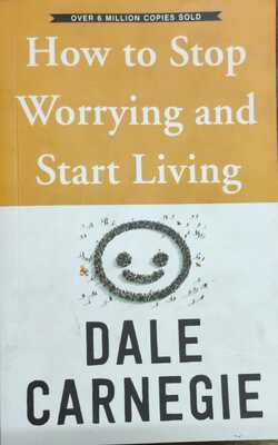 How To Stop Worrying And Start Living