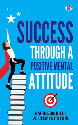 Success Through A Positive Mental Attitude