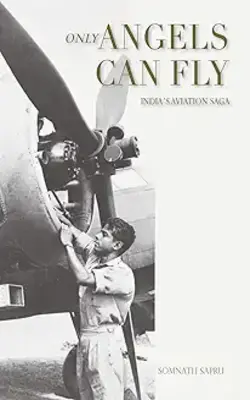 Only Angels Can Fly Indias Aviation Saga