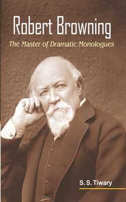 Robert Browning The Master Of Drametic Monologues