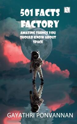 501 Facts Factory: Amazing Things You Should Know About Space