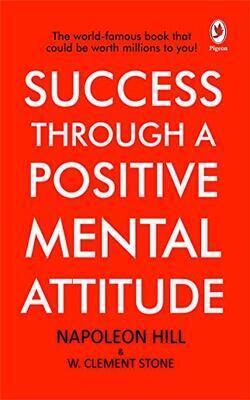 Success Through A Positive Mental Attitude,