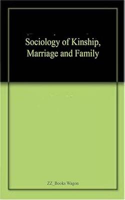 Sociology Of Kinship, Marriage And Family