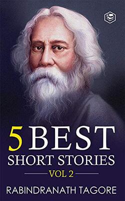 Rabindranath Tagore - 5 Best Short Stories Vol 2