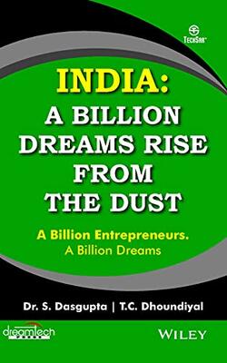 India: A Billion Dreams Rise From The Dust: A Billion Entrepreneurs, A Billion Dreams