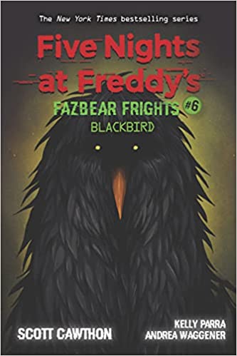 FIVE NIGHTS AT FREDDY'S: FAZBEAR FRIGHTS #6: BLACKBIRD