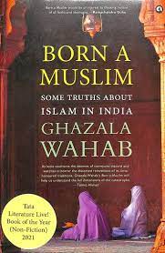 Born A Muslim: Some Truths About Islam In India