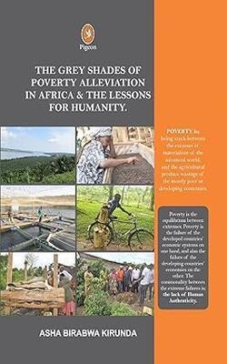 The Grey Shades Of Poverty Alleviation In Africa &  The Lessons For Humanity